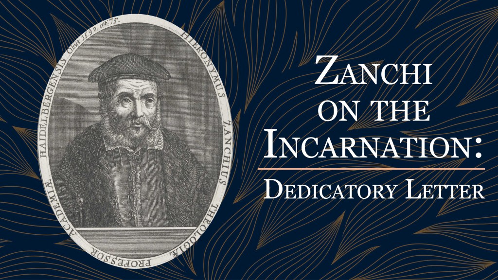 Zanchi on the Incarnation, Dedicatory&nbsp;Letter